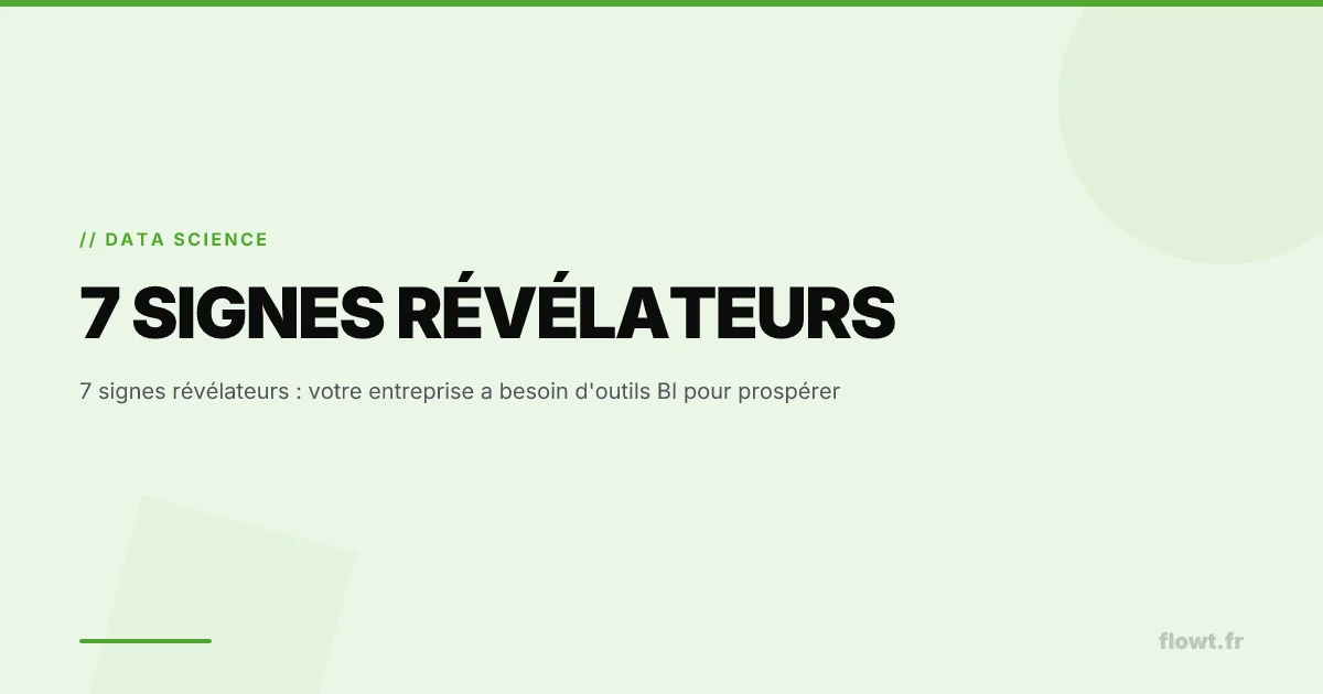 7 signes révélateurs : votre entreprise a besoin d'outils BI pour prospérer