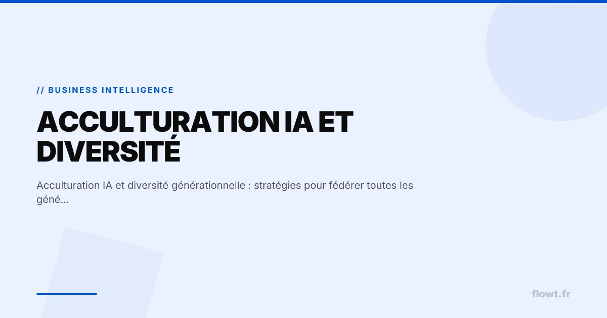 Acculturation IA et diversité générationnelle : stratégies pour fédérer toutes les générations