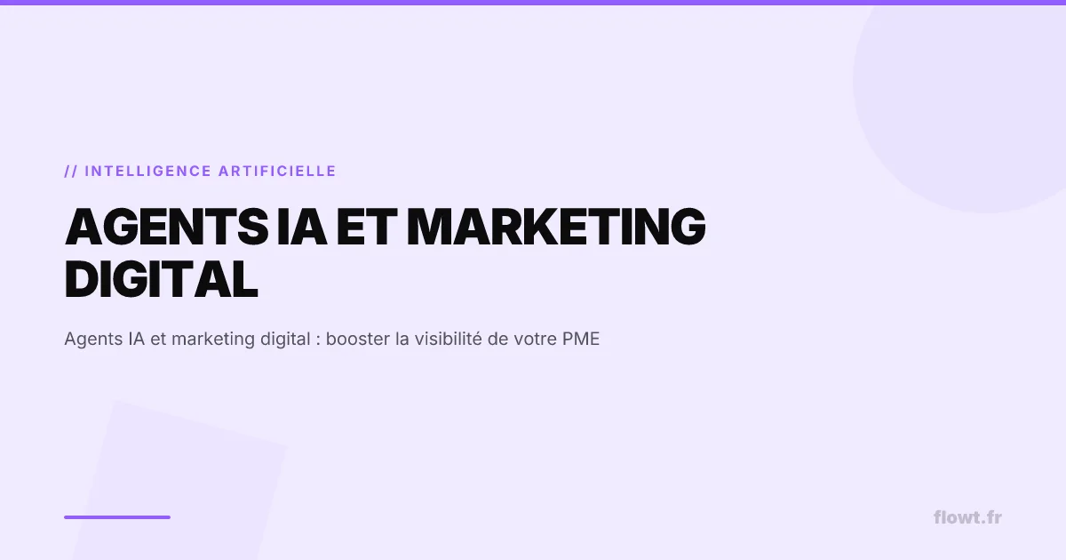Agents IA et marketing digital : booster la visibilité de votre PME