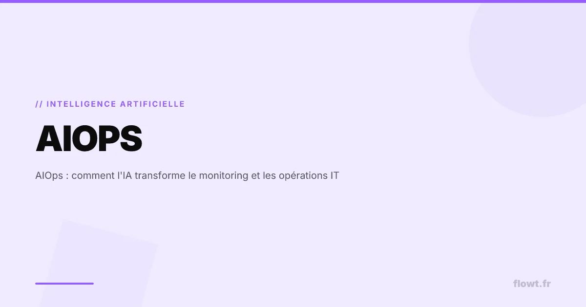 AIOps : comment l'IA transforme le monitoring et les opérations IT
