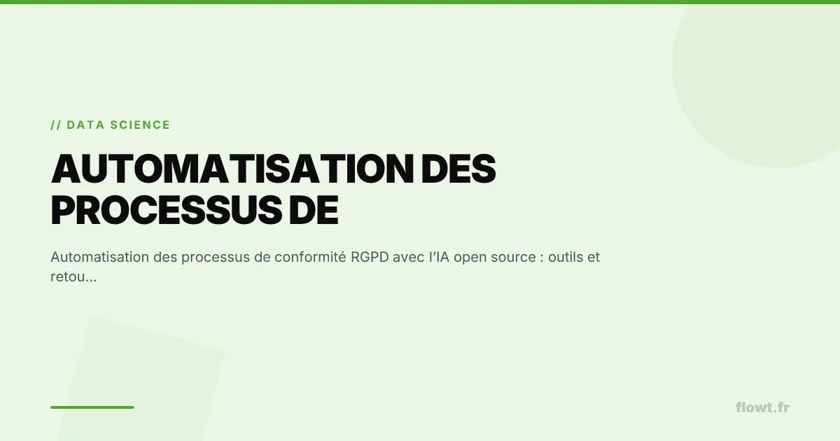 Automatisation des processus de conformité RGPD avec l’IA open source : outils et retours d’expériences
