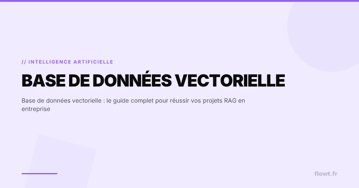 Base de données vectorielle : le guide complet pour réussir vos projets RAG en entreprise