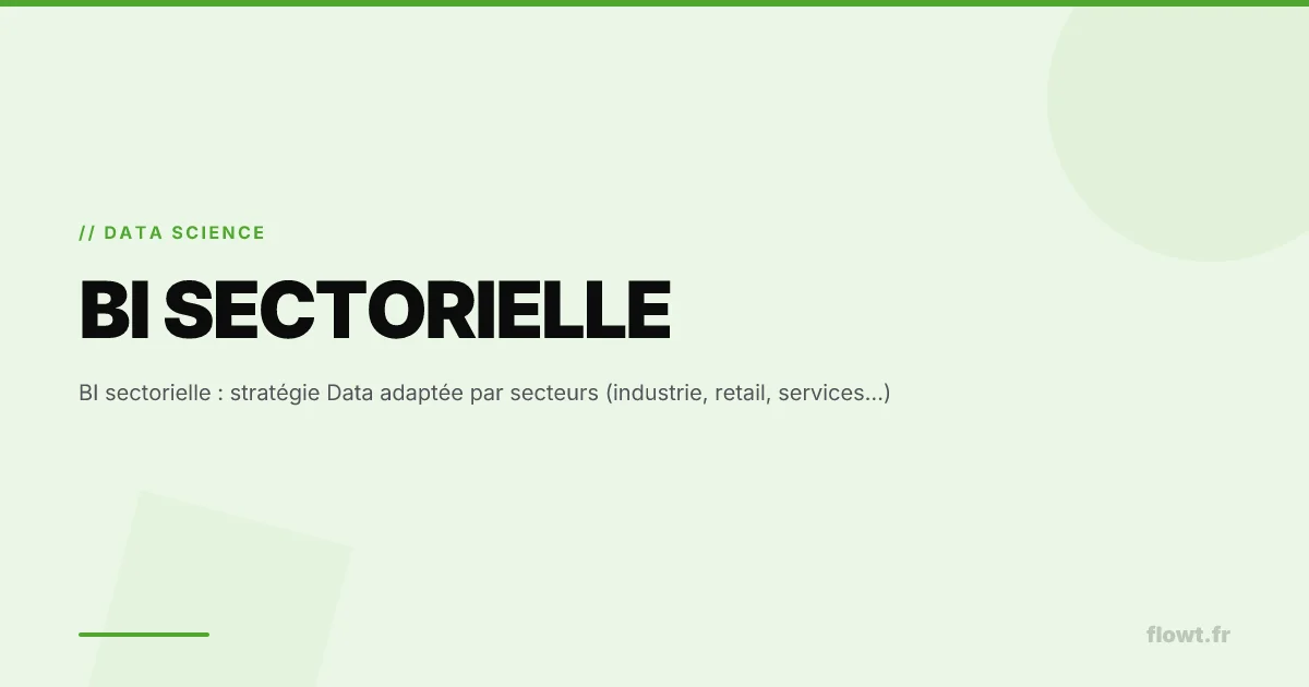 BI sectorielle : stratégie Data adaptée par secteurs (industrie, retail, services…)