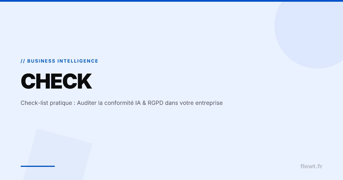 Check-list pratique : Auditer la conformité IA & RGPD dans votre entreprise