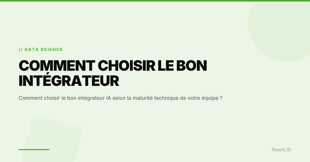 Comment choisir le bon intégrateur IA selon la maturité technique de votre équipe ?
