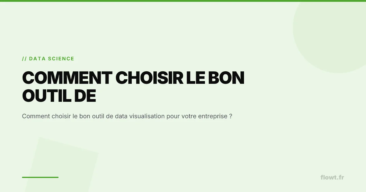 Comment choisir le bon outil de data visualisation pour votre entreprise ?
