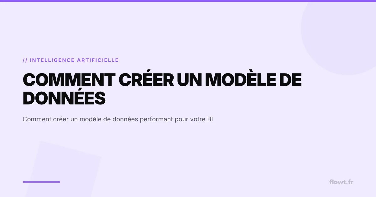 Comment créer un modèle de données performant pour votre BI