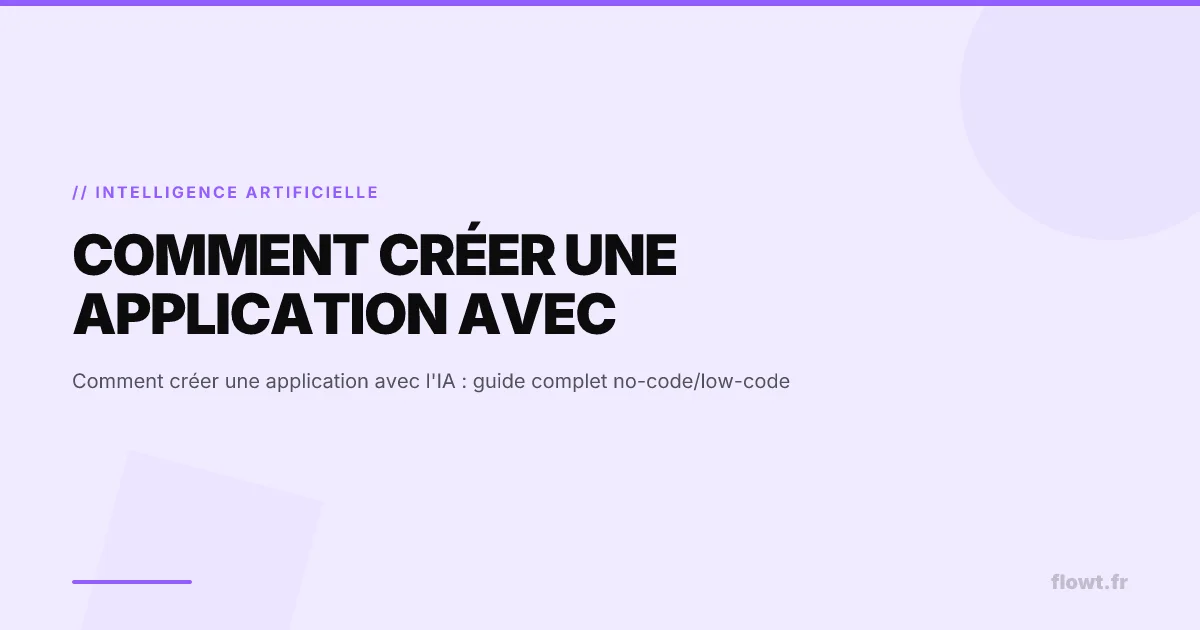 Comment créer une application avec l'IA : guide complet no-code/low-code