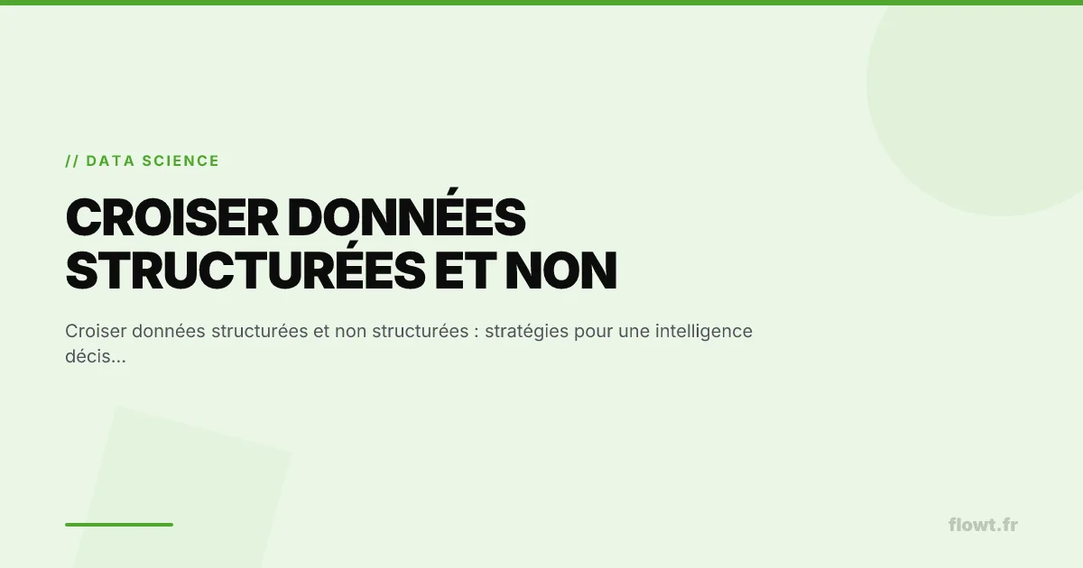 Croiser données structurées et non structurées : stratégies pour une intelligence décisionnelle augmentée