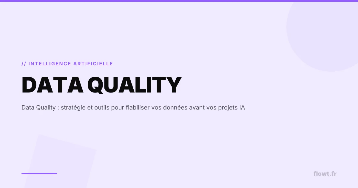 Data Quality : stratégie et outils pour fiabiliser vos données avant vos projets IA