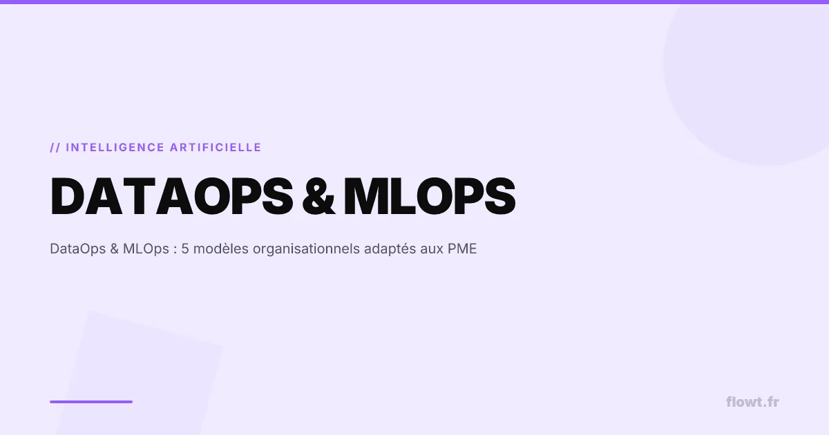DataOps & MLOps : 5 modèles organisationnels adaptés aux PME