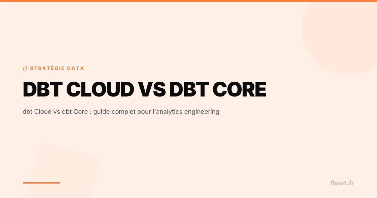 dbt Cloud vs dbt Core : guide complet pour l'analytics engineering