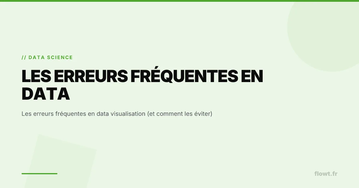 Les erreurs fréquentes en data visualisation (et comment les éviter)
