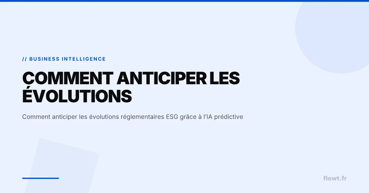 Comment anticiper les évolutions réglementaires ESG grâce à l’IA prédictive