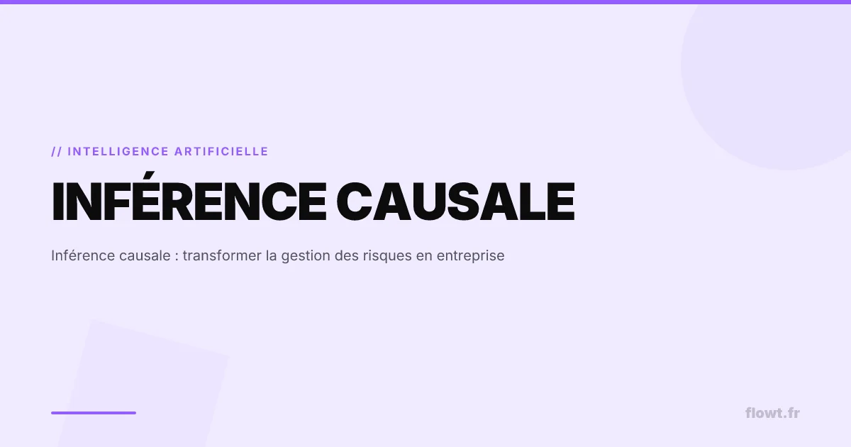 Inférence causale : transformer la gestion des risques en entreprise