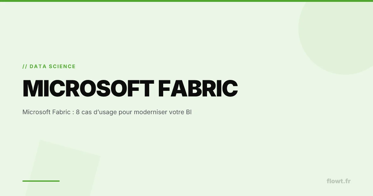 Microsoft Fabric : 8 cas d’usage pour moderniser votre BI