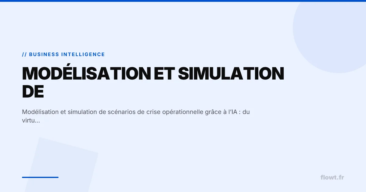 Modélisation et simulation de scénarios de crise opérationnelle grâce à l’IA : du virtuel au plan d’action concret