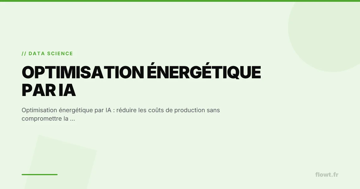 Optimisation énergétique par IA : réduire les coûts de production sans compromettre la performance