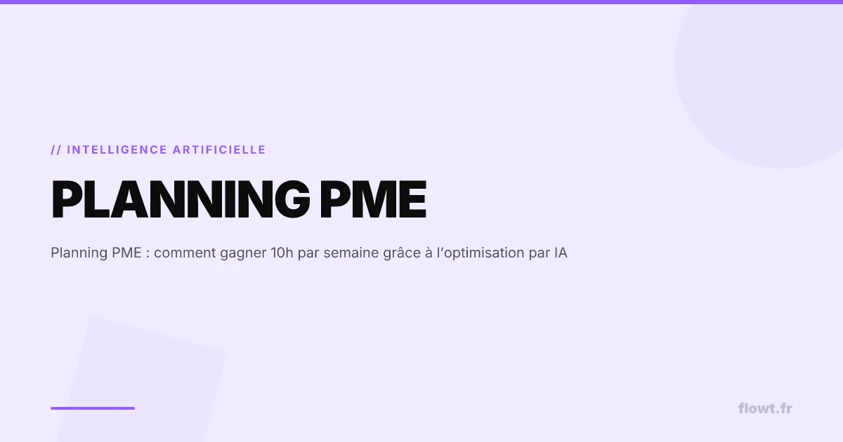 Planning PME : comment gagner 10h par semaine grâce à l’optimisation par IA