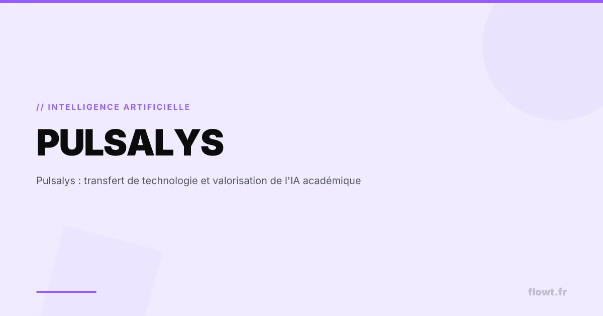 Pulsalys : transfert de technologie et valorisation de l'IA académique