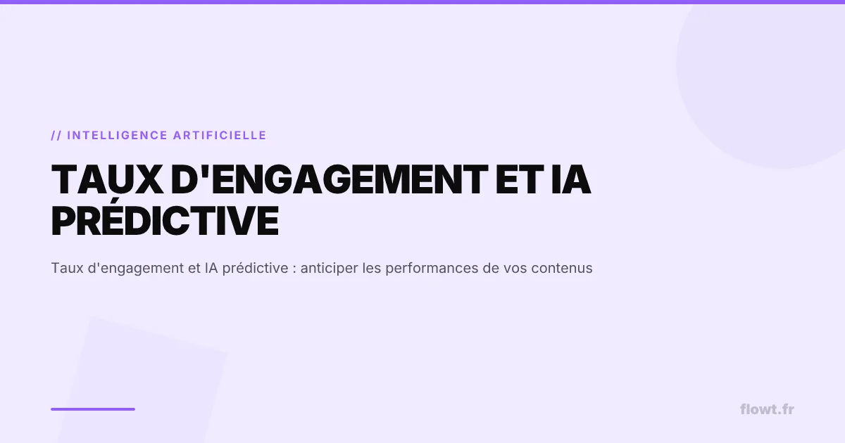 Taux d'engagement et IA prédictive : anticiper les performances de vos contenus