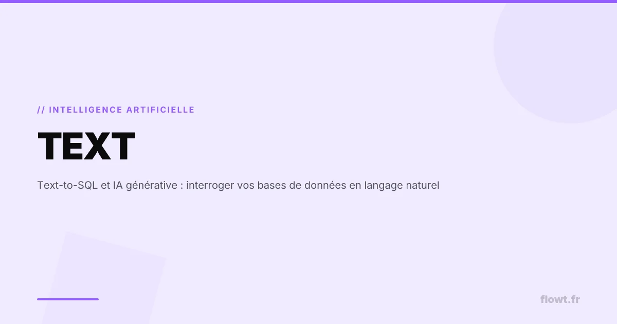 Text-to-SQL et IA générative : interroger vos bases de données en langage naturel